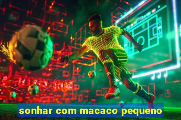 sonhar com macaco pequeno